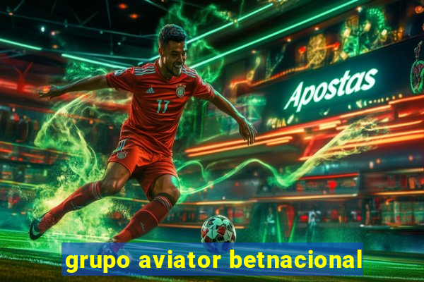 grupo aviator betnacional